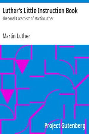 [Gutenberg 1670] • Luther's Little Instruction Book: The Small Catechism of Martin Luther